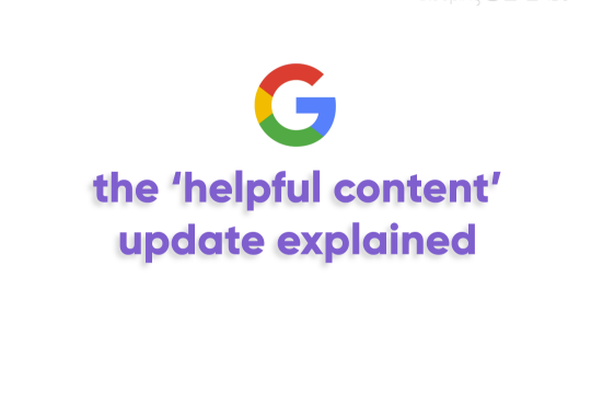 Guest Blog: Google ‘Helpful Content Update’ explained